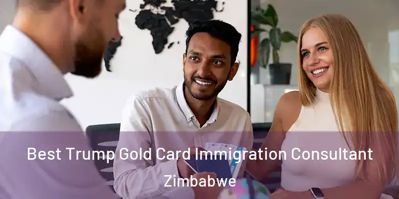  Best Trump Gold Card Immigration Consultant Zimbabwe