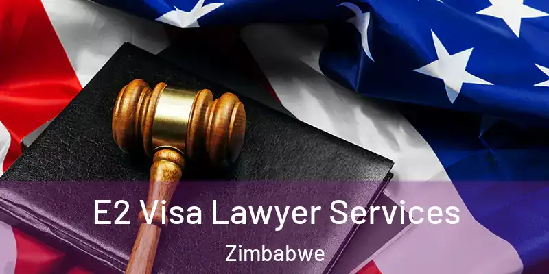  E2 Visa Lawyer Services Zimbabwe