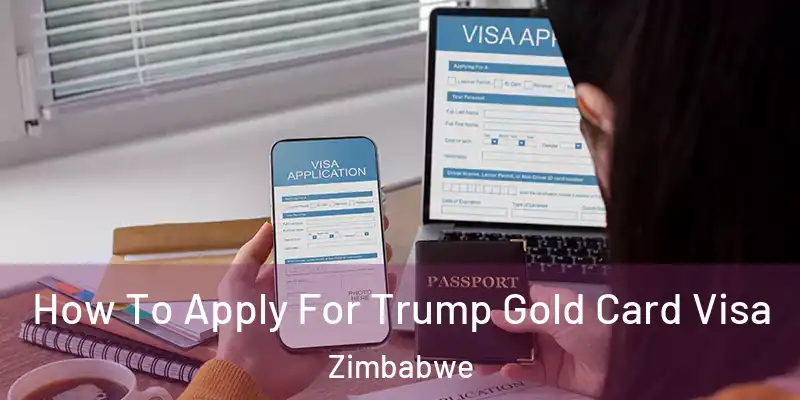  How To Apply For Trump Gold Card Visa Zimbabwe