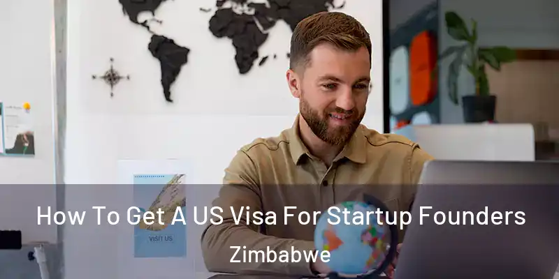  How To Get A US Visa For Startup Founders Zimbabwe