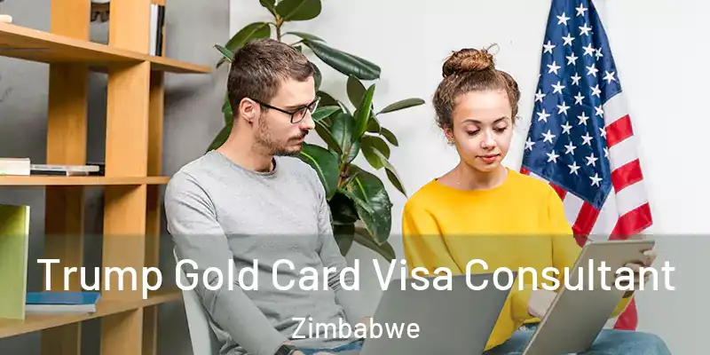  Trump Gold Card Visa Consultant Zimbabwe