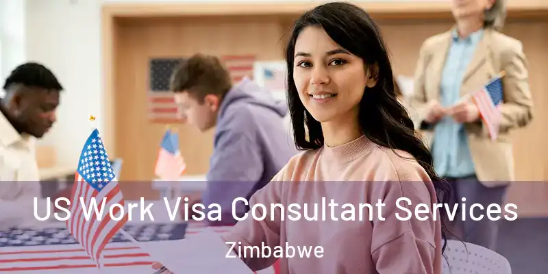  US Work Visa Consultant Services Zimbabwe