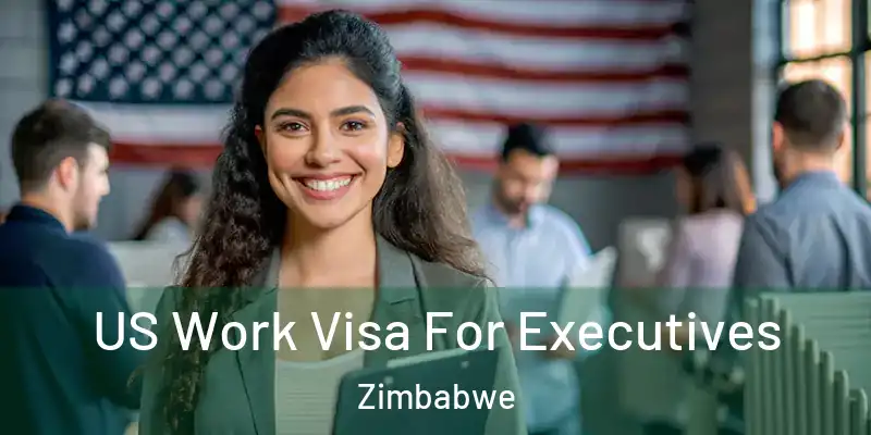  US Work Visa For Executives Zimbabwe